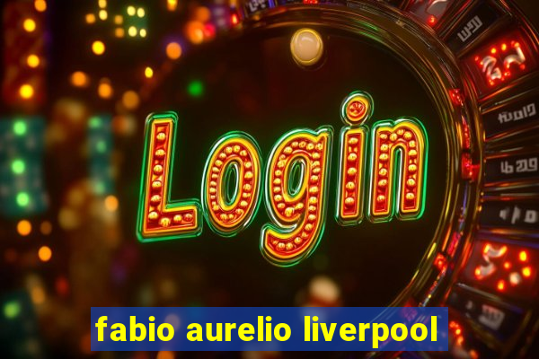 fabio aurelio liverpool